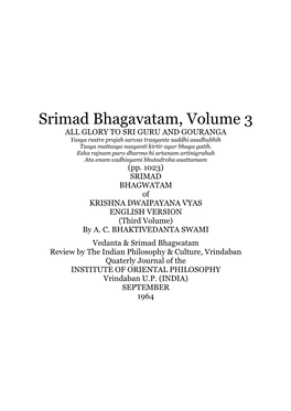 Srimad Bhagavatam, Volume 3 ALL GLORY to SRI GURU and GOURANGA Yasya Rastre Prajah Sarvas Trasyante Saddhi Asadhubhih Tasya Mattasya Nasyanti Kirtir Ayur Bhaga Gatih