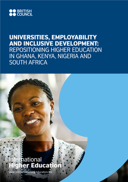 UNIVERSITIES, EMPLOYABILITY and INCLUSIVE DEVELOPMENT: REPOSITIONING HIGHER EDUCATION in GHANA, KENYA, NIGERIA and SOUTH AFRICA Acknowledgements