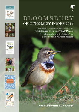Ornithology Books 2014 Incorporating Award-Winning Imprints Christopher Helm and T&AD Poyser Includes Newly Acquired Titles from New Holland Natural History