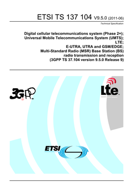 UMTS); LTE; E-UTRA, UTRA and GSM/EDGE; Multi-Standard Radio (MSR) Base Station (BS) Radio Transmission and Reception (3GPP TS 37.104 Version 9.5.0 Release 9)