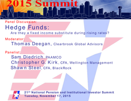Hedge Funds: Are They a Fixed Income Substitute During Rising Rates? Moderator: Thomas Deegan, Clearbrook Global Advisors