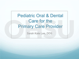 Pediatric Oral & Dental Care for the Primary Care Provider