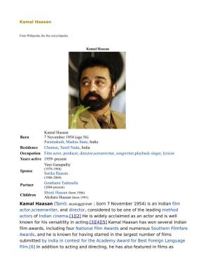 Born Kamal Haasan 7 November 1954 (Age 56) Paramakudi, Madras State, India Residence Chennai, Tamil Nadu, India Occupation Film