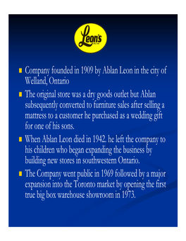 Company Founded in 1909 by Ablan Leon in the City of Welland, Ontario the Original Store Was a Dry Goods Outlet but Abla