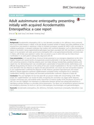 Adult Autoimmune Enteropathy Presenting Initially with Acquired Acrodermatitis Enteropathica: a Case Report Erina Lie1* , Sarah Sung2 and Steven Hoseong Yang3