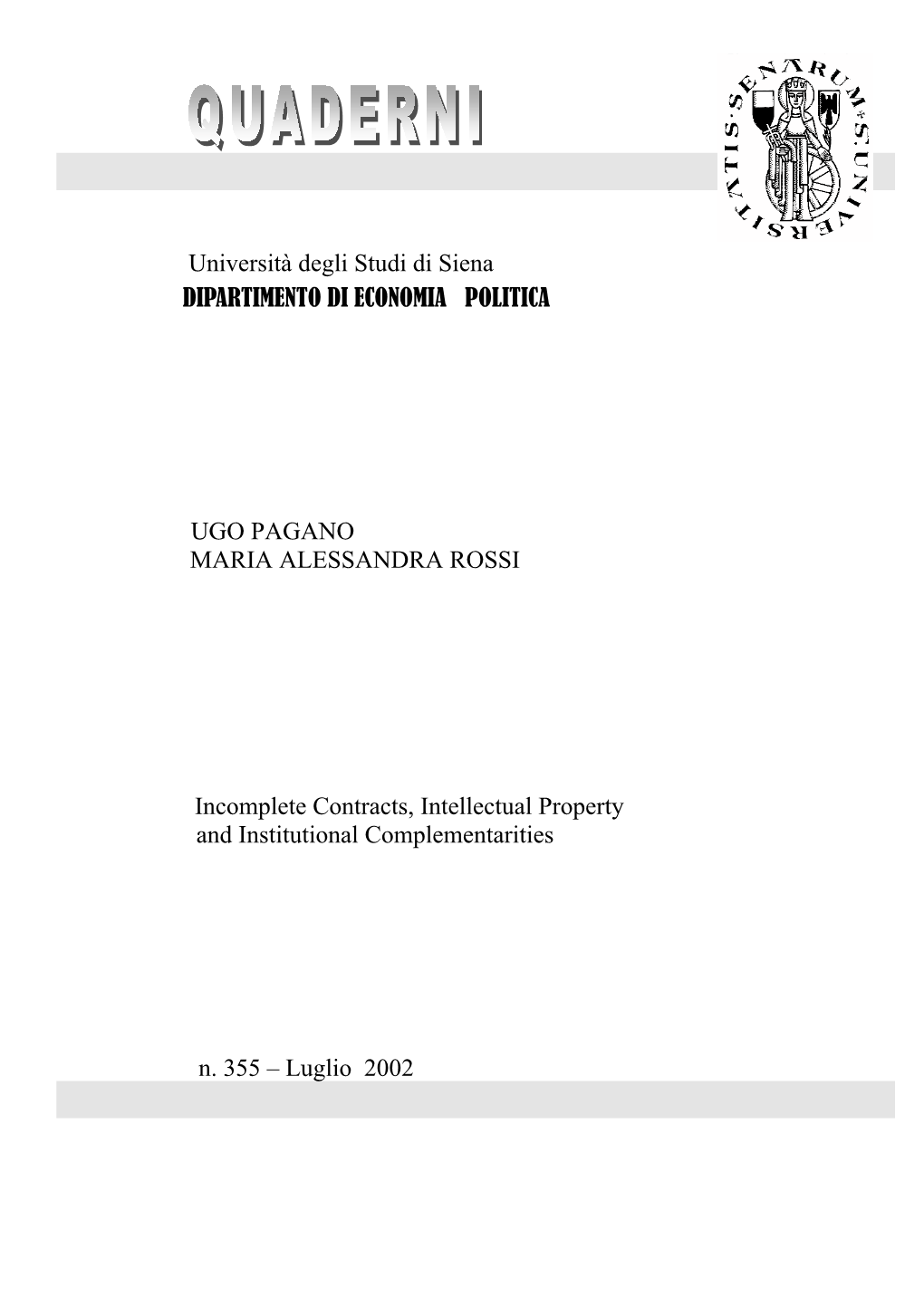 Università Degli Studi Di Siena DIPARTIMENTO DI ECONOMIA POLITICA UGO PAGANO MARIA ALESSANDRA ROSSI Incomplete Contracts