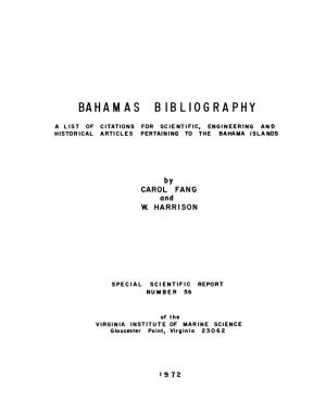 Bahamas Bibliography a List of Citations for Scientific, Engineering and Historical Articles Pertaining to the Bahama Islands