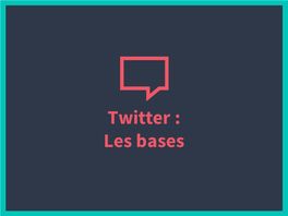 Twitter : Les Bases Ce Qui Est Présenté Ici