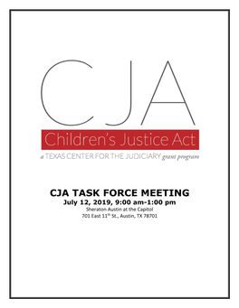 CJA TASK FORCE MEETING July 12, 2019, 9:00 Am-1:00 Pm Sheraton Austin at the Capitol 701 East 11Th St., Austin, TX 78701