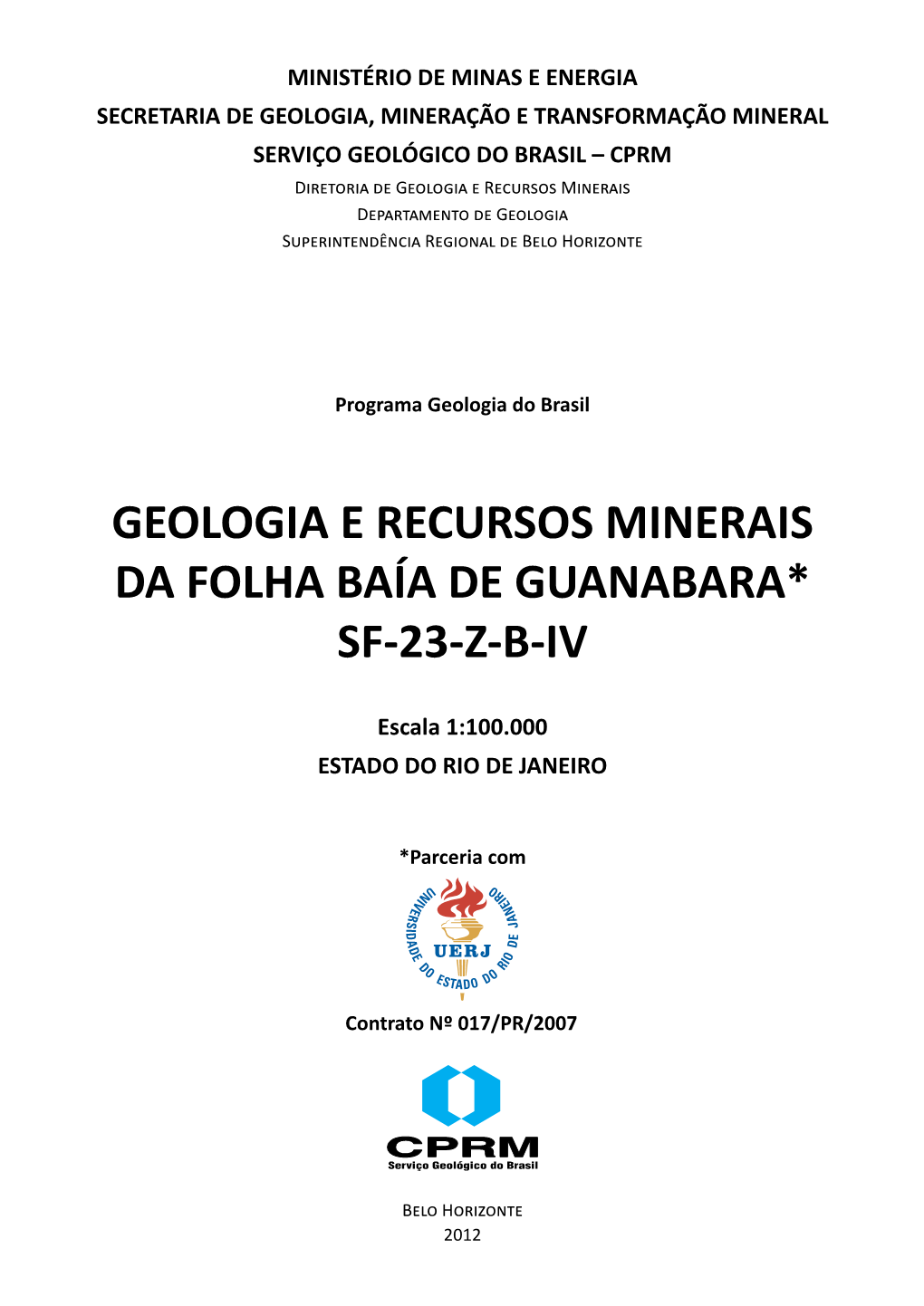 Geologia E Recursos Minerais Da Folha Baía De Guanabara* Sf-23-Z-B-Iv
