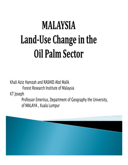 MALAYSIA Land-Use Change in the Use Change in the Oil Palm Sector