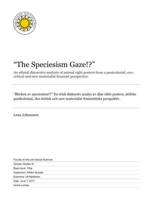 “The Speciesism Gaze!?” an Ethical Discursive Analysis of Animal Right Posters from a Postcolonial, Eco- Critical and New Materialist Feminist Perspective