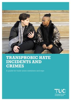 TRANSPHOBIC HATE INCIDENTS and CRIMES a Guide for Trade Union Members and Reps CONTENTS