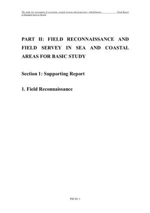 PART II: FIELD RECONNAISSANCE and FIELD SERVEY in SEA and COASTAL AREAS for BASIC STUDY Section 1: Supporting Report 1. Field Re