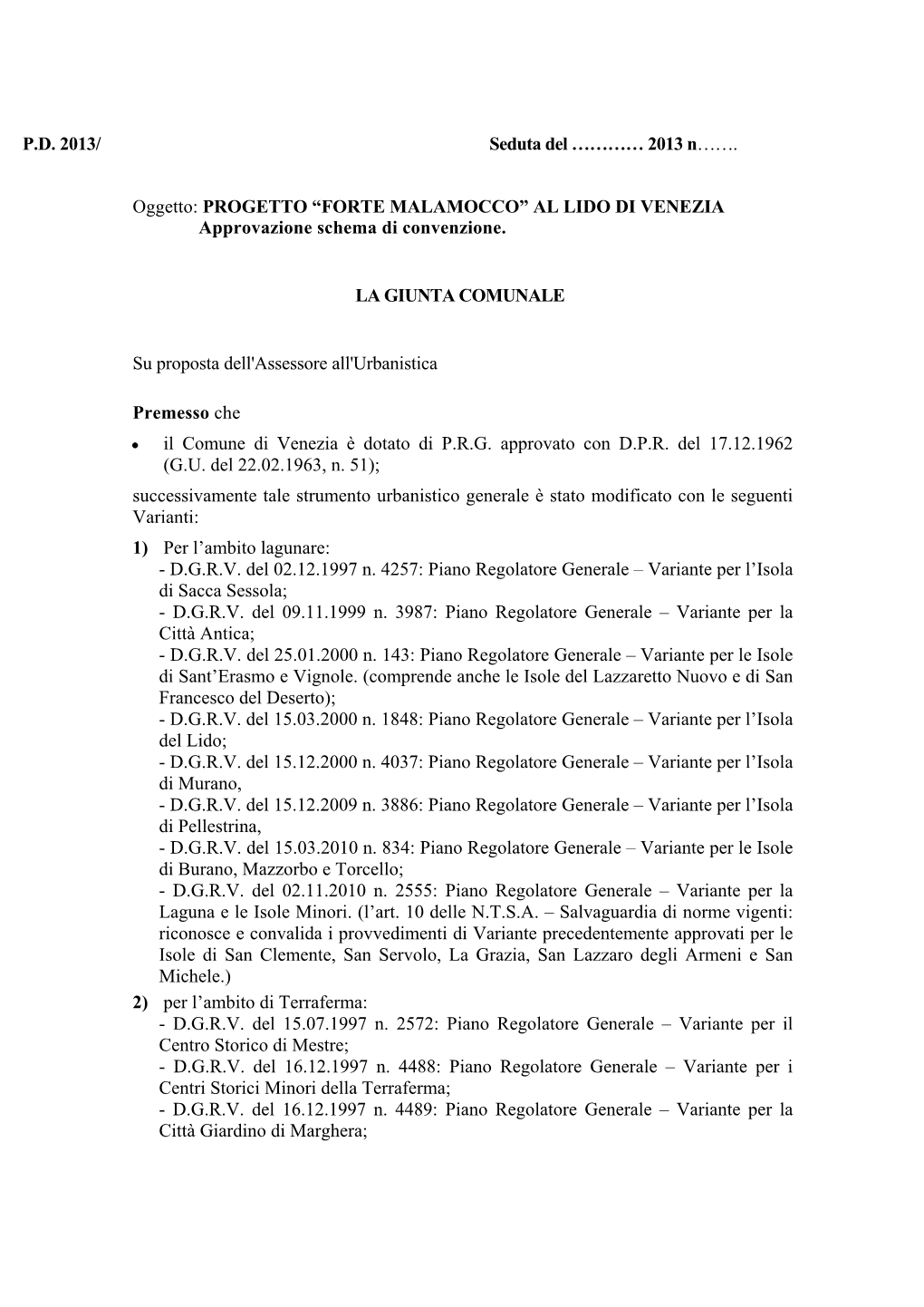 2013 N……. Oggetto: PROGETTO “FORTE MALAMOCCO” AL LIDO DI VENEZIA Approvazione Schema