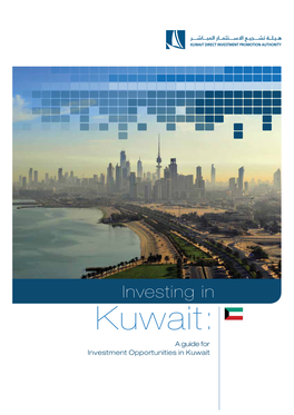 Investing in Kuwait: a Guide for Investment Opportunities in Kuwait CONTENTS