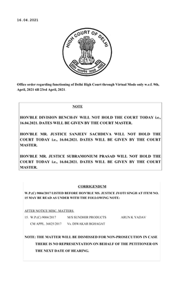 HON'ble DIVISION BENCH-IV WILL NOT HOLD the COURT TODAY I.E., 16.04.2021. DATES WILL BE GIVEN by the COURT MASTER. HON'ble MR. J