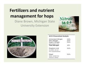 Fertilizers and Nutrient Management for Hops Diane Brown, Michigan State University Extension Pre‐Plant Nutrient Management for Hops