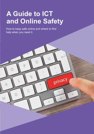 A Guide to ICT and Online Safety How to Keep Safe Online and Where to Find Help When You Need It