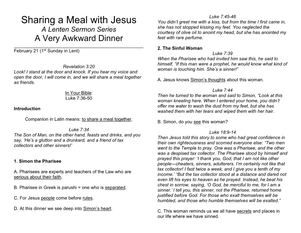 Sharing a Meal with Jesus You Didn’T Greet Me with a Kiss, but from the Time I First Came In, She Has Not Stopped Kissing My Feet