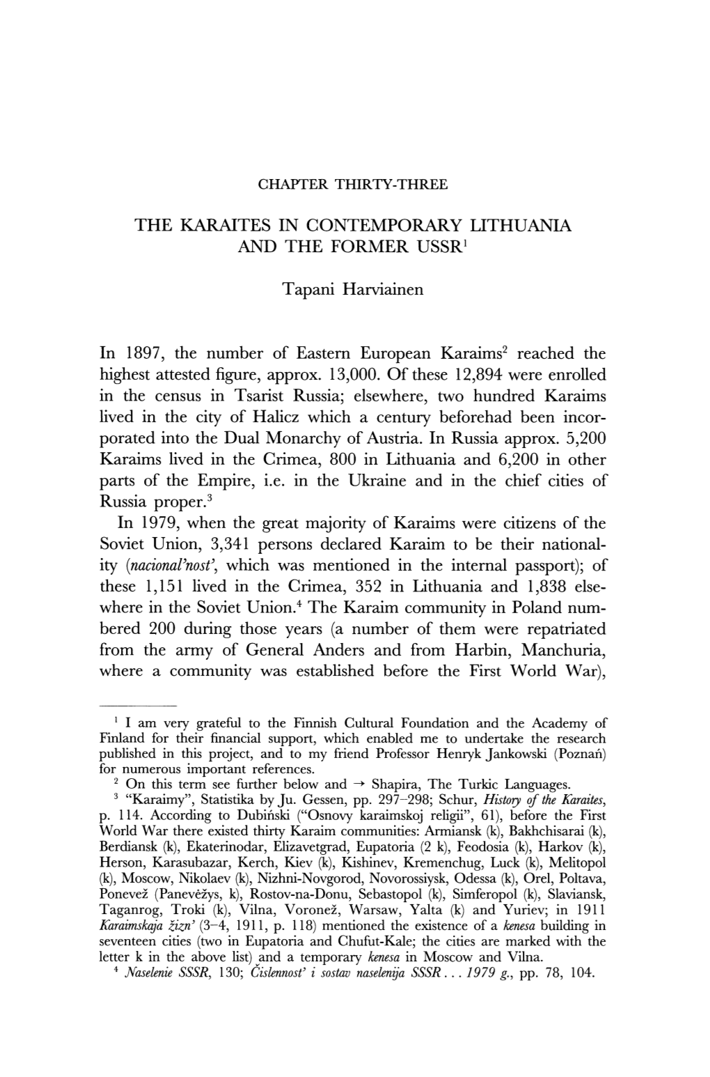 THE KARAITES in CONTEMPORARY LITHUANIA and the FORMER USSR1 Tapani Harviainen in 1897, the Number of Eastern European Karaims2 R