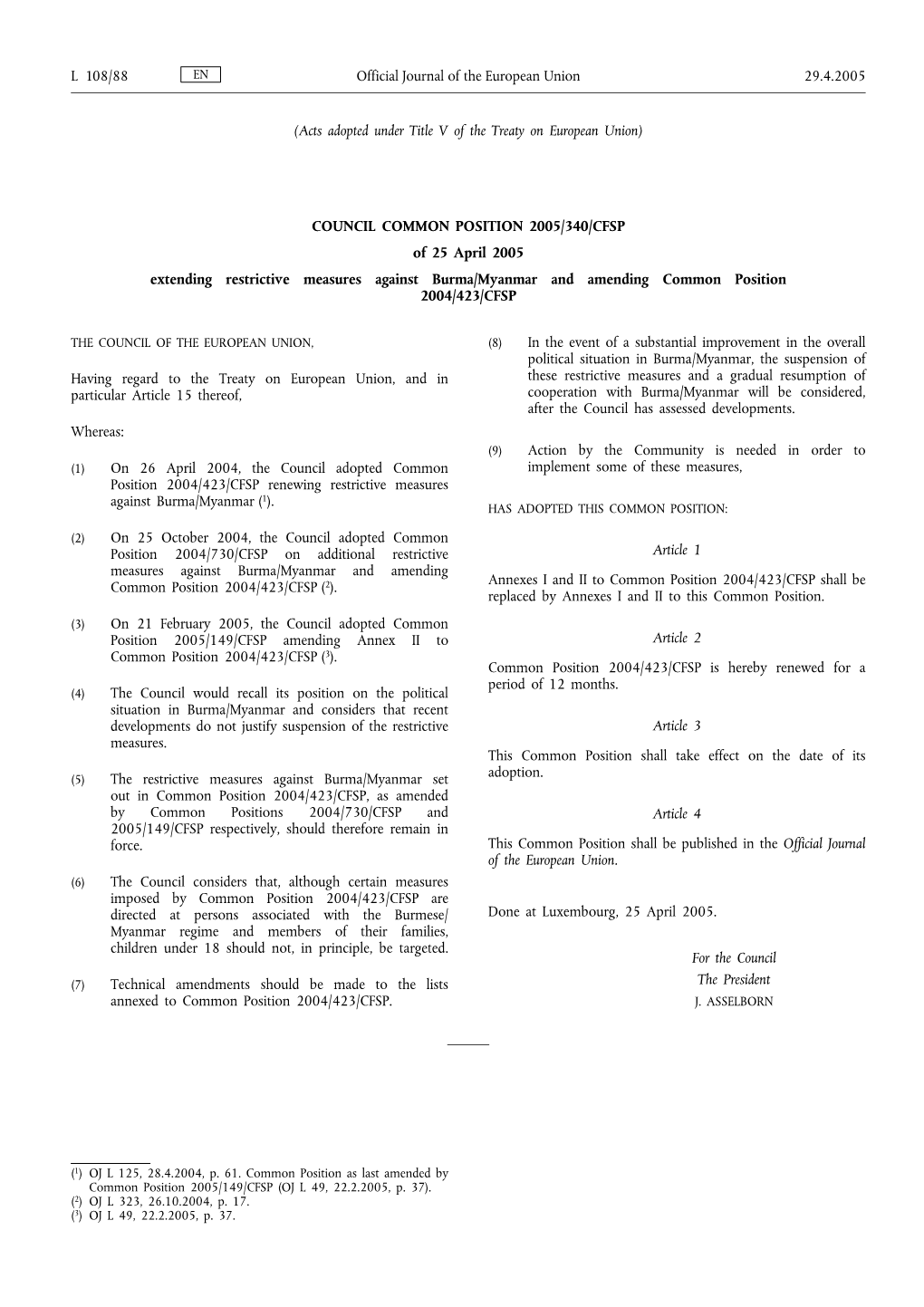 COUNCIL COMMON POSITION 2005/340/CFSP of 25 April 2005 Extending Restrictive Measures Against Burma/Myanmar and Amending Common Position 2004/423/CFSP