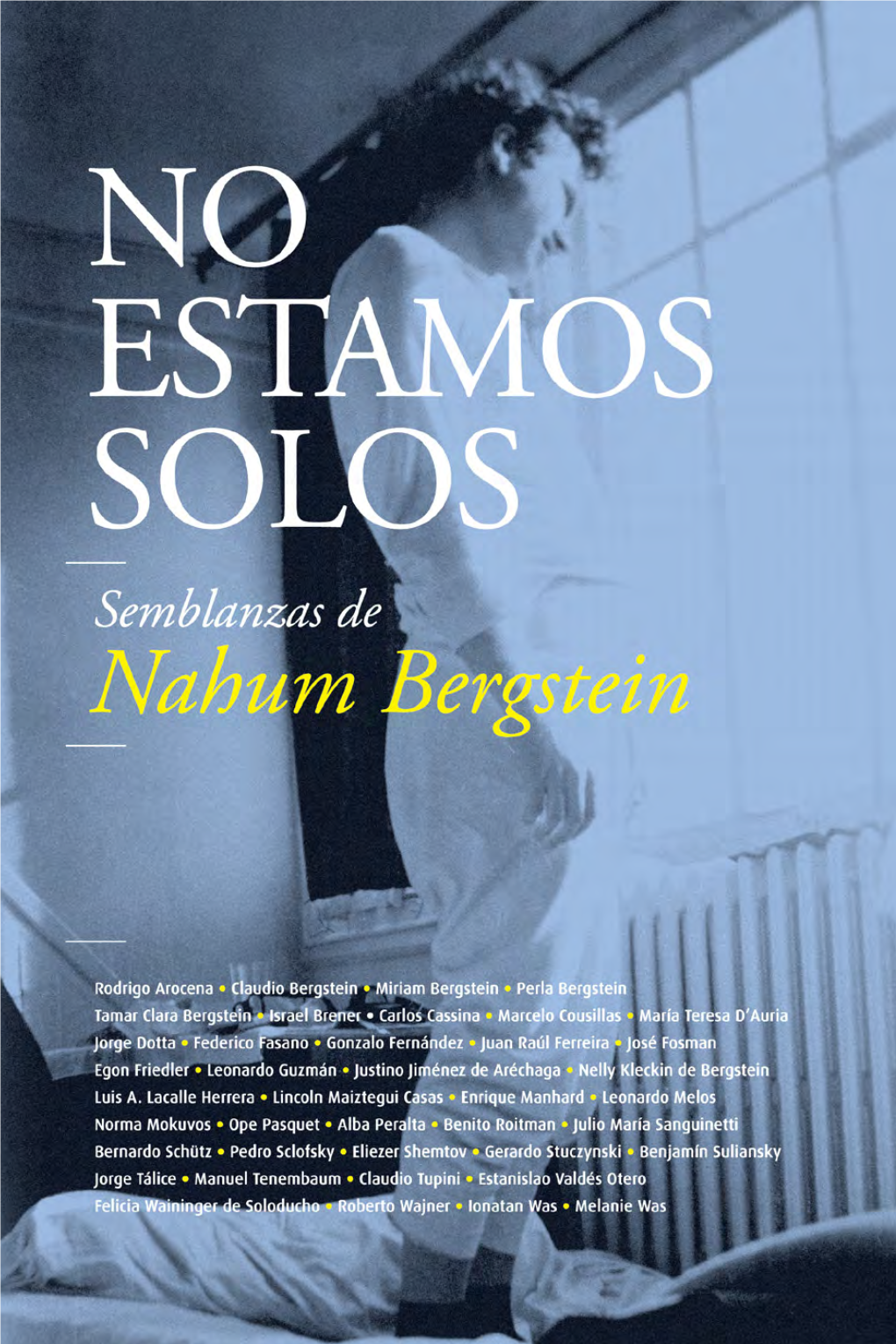 No Estamos Solos. Semblanzas De Nahum Bergstein