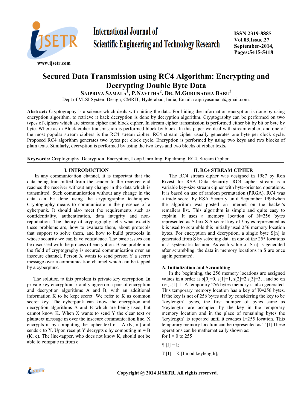 Secured Data Transmission Using RC4 Algorithm: Encrypting and Decrypting Double Byte Data 1 2 3 SAIPRIYA SAMALA , P.NAVITHA , DR