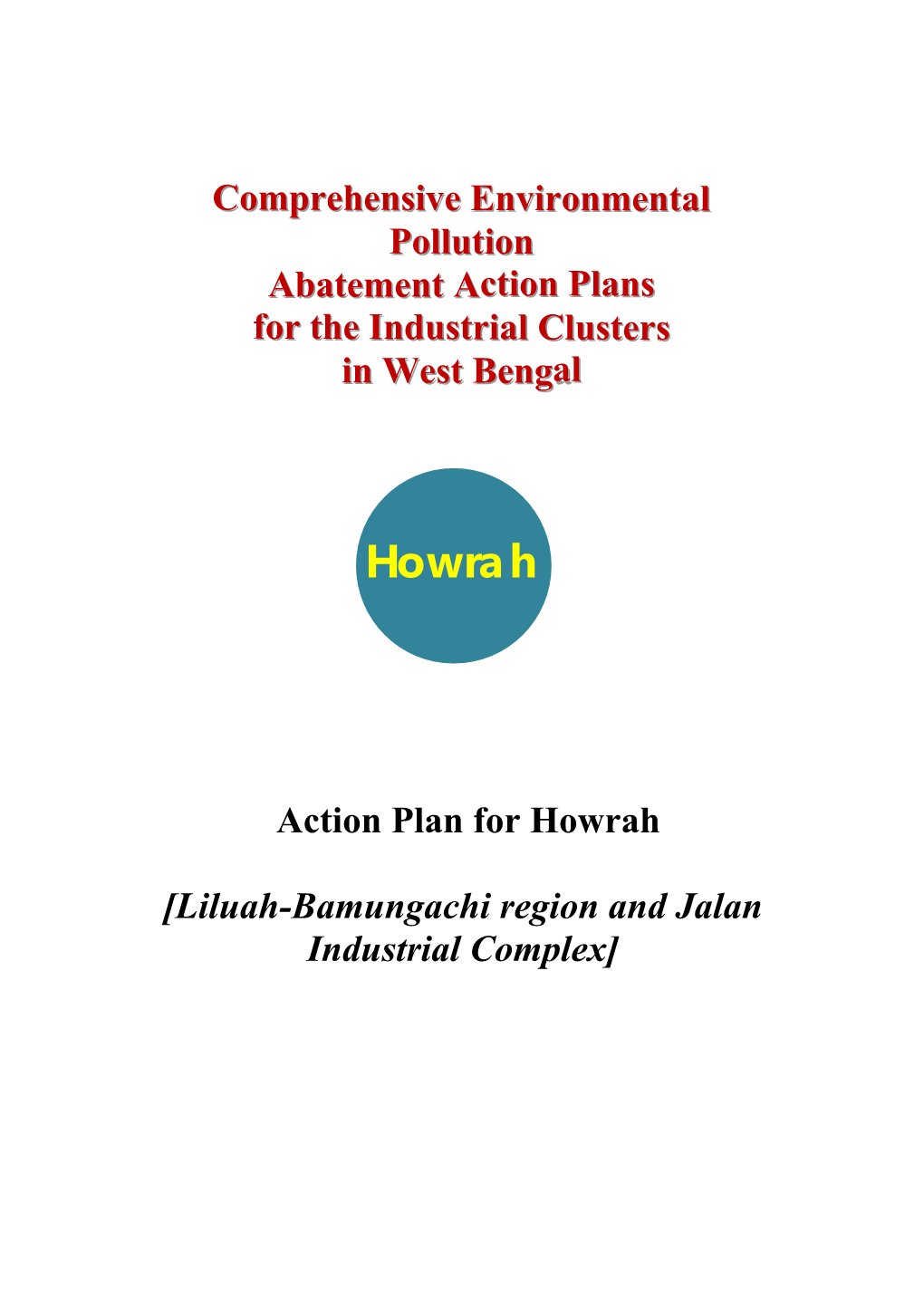 Liluah-Bamungachi Region and Jalan Industrial Complex] FRAMEWORK of MODEL ACTION PLAN for CRITICALLY POLLUTED INDUSTRIAL AREAS/ CLUSTERS