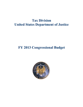 Tax Division United States Department of Justice FY 2013 Congressional Budget