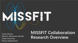 MISSFIT Collaboration Overview