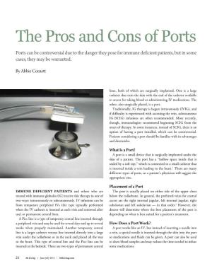 The Pros and Cons of Ports Ports Can Be Controversial Due to the Danger They Pose for Immune Deficient Patients, but in Some Cases, They May Be Warranted