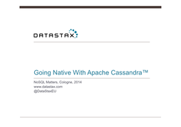 Going Native with Apache Cassandra™