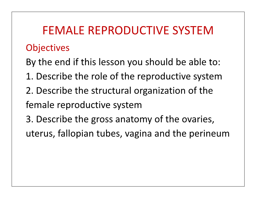 FEMALE REPRODUCTIVE SYSTEM Objectives by the End If This Lesson You ...