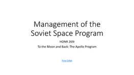 Management of the Soviet Space Program HONR 269I to the Moon and Back: the Apollo Program