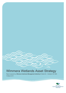Wimmera Wetlands Asset Strategy Report Prepared By: Wimmera Catchment Management Authority 24 Darlot St | Horsham VIC 3400 16 March 2011