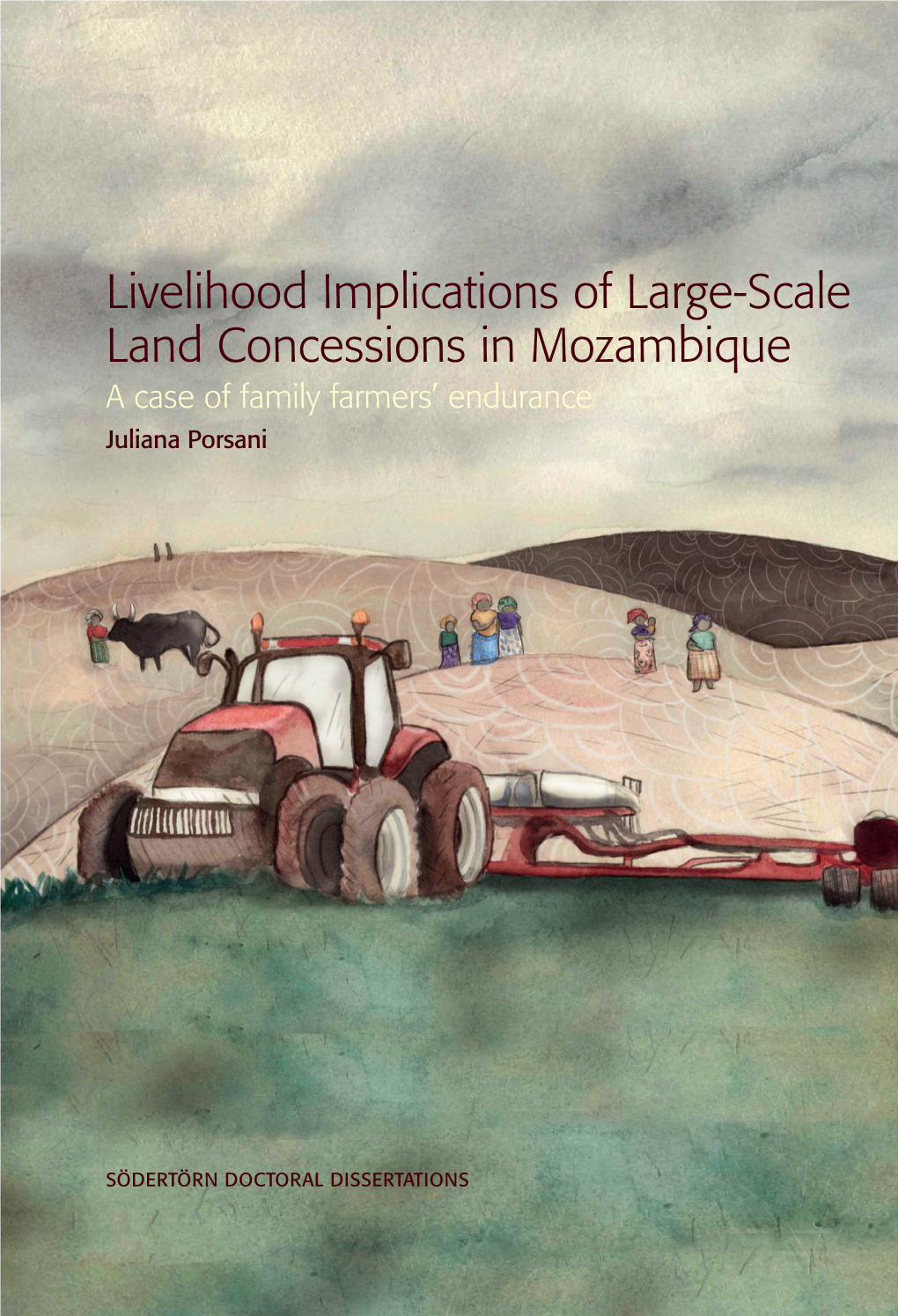 Livelihood Implications of Large-Scale Land Concessions in Mozambique a Case of Family Farmers’ Endurance Juliana Porsani