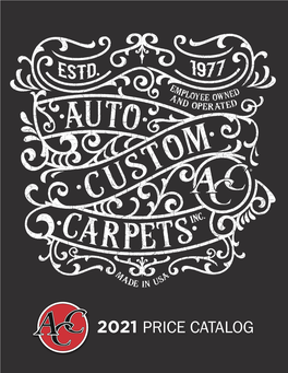 2021 PRICE CATALOG Auto Custom Carpets, Inc