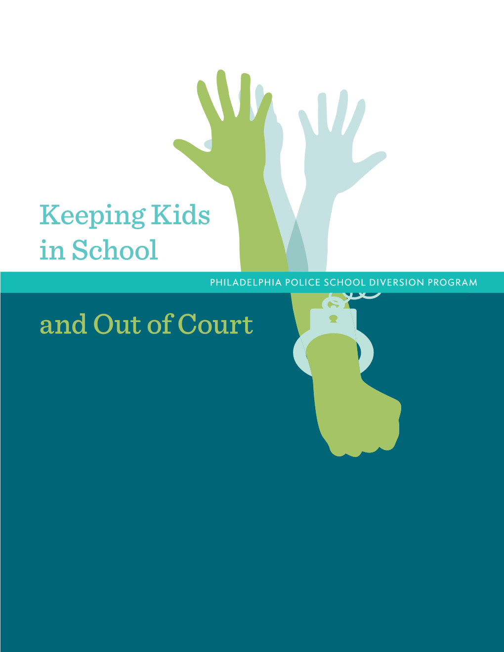 PHILADELPHIA POLICE SCHOOL DIVERSION PROGRAM and out of Court WHY DEVELOP a POLICE SCHOOL DIVERSION PROGRAM? Children Can’T Learn If They Don’T Feel Safe