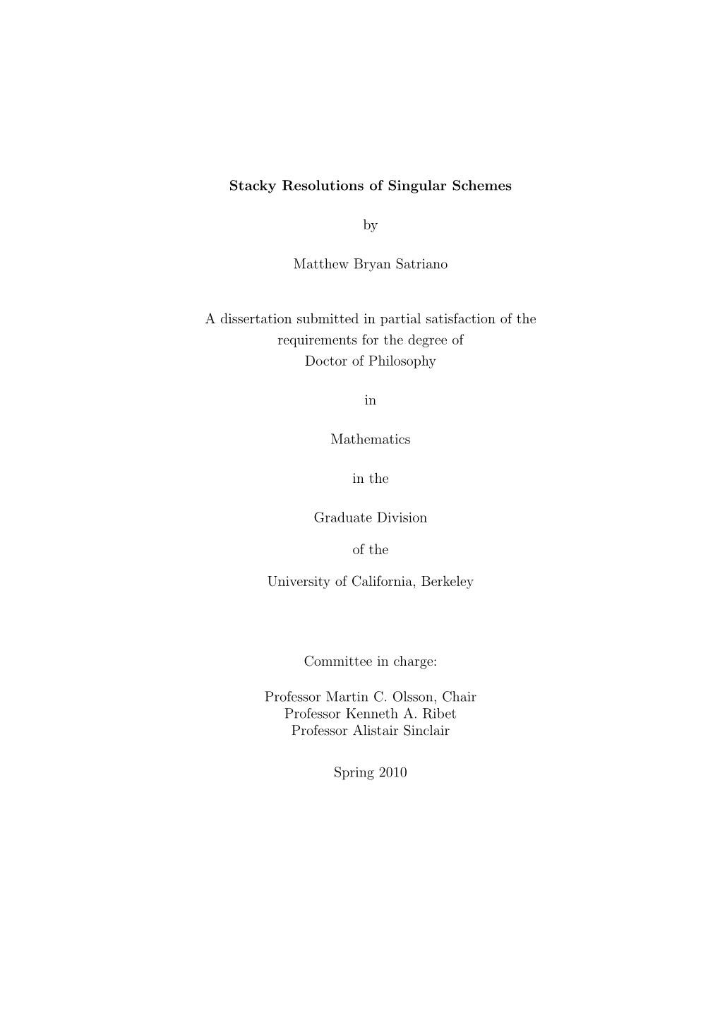 Stacky Resolutions of Singular Schemes by Matthew Bryan Satriano Doctor of Philosophy in Mathematics University of California, Berkeley Professor Martin C