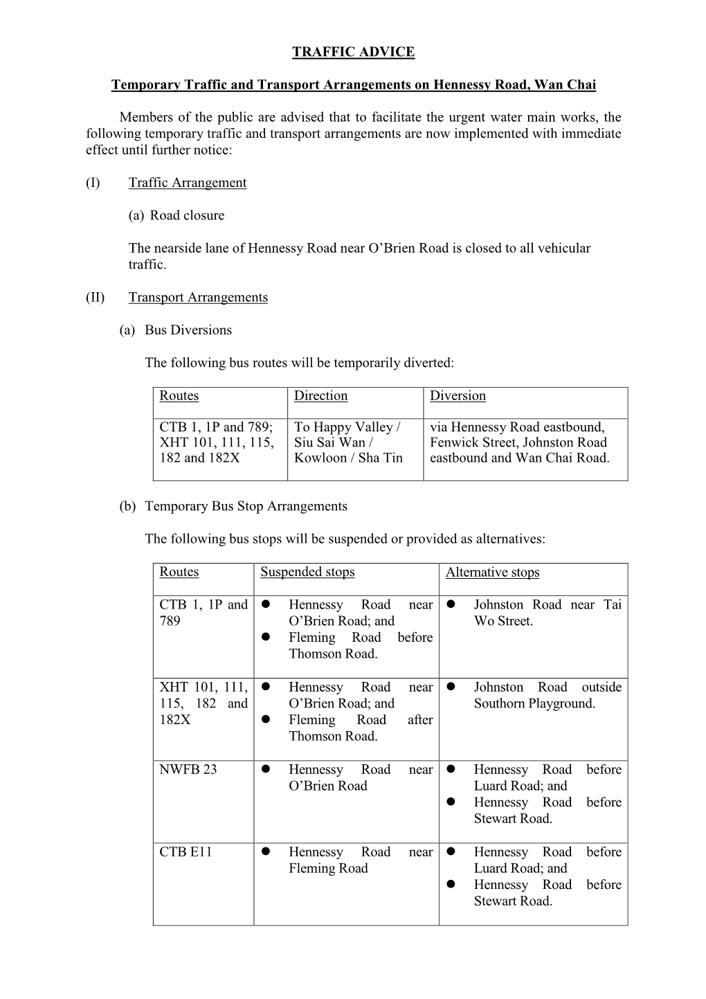 TRAFFIC ADVICE Temporary Traffic and Transport Arrangements on Hennessy Road, Wan Chai Members of the Public Are Advised That To