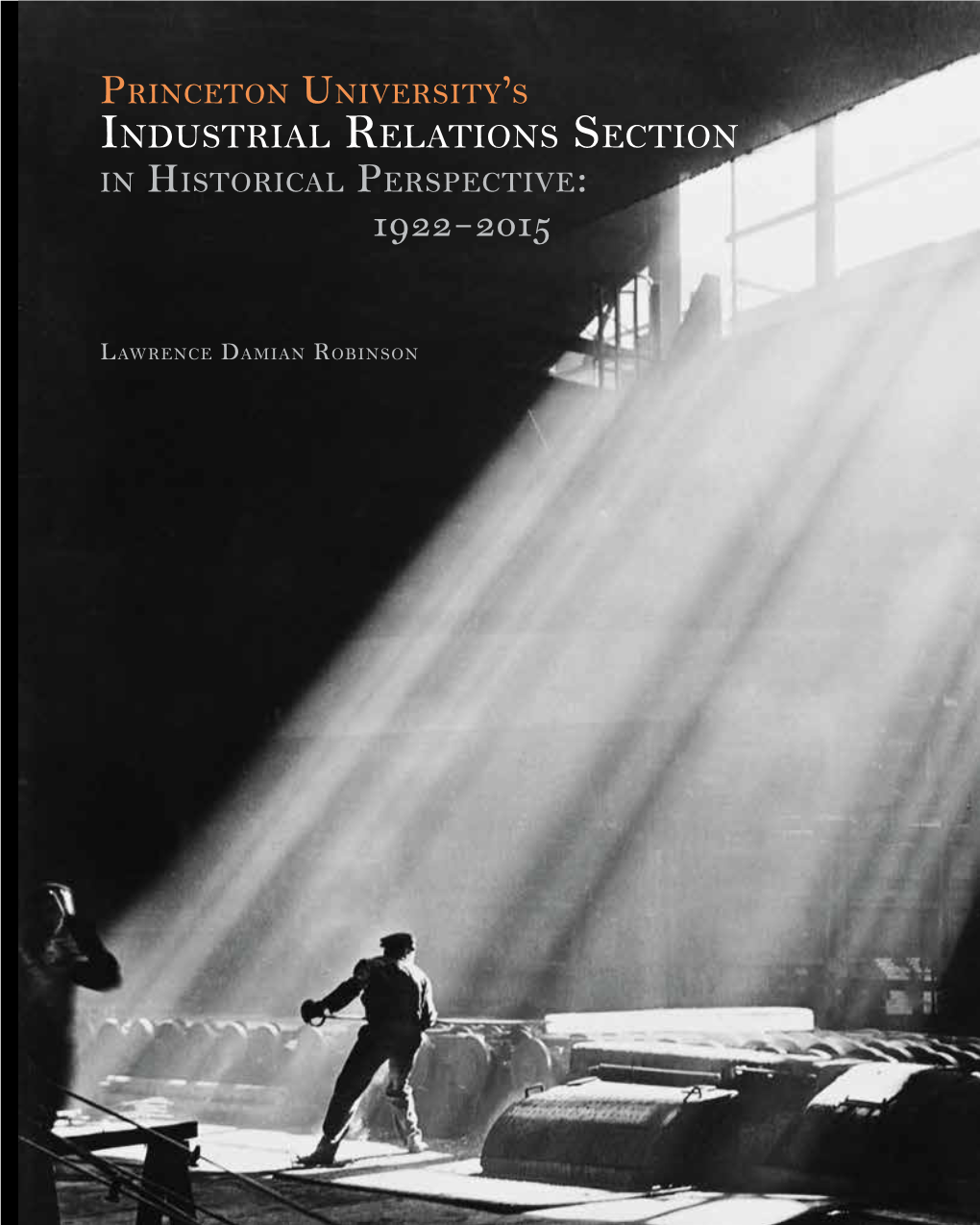 Industrial Relations Section in Historical Perspective: 1922–2015