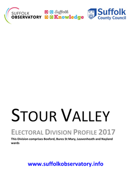 STOUR VALLEY ELECTORAL DIVISION PROFILE 2017 This Division Comprises Boxford, Bures St Mary, Leavenheath and Nayland Wards