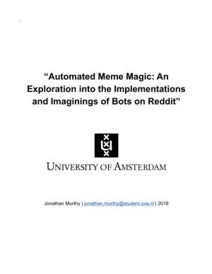 Automated Meme Magic: an Exploration Into the Implementations and Imaginings of Bots on Reddit”