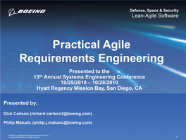 Practical Agile Requirements Engineering Presented to the 13Th Annual Systems Engineering Conference 10/25/2010 – 10/28/2010 Hyatt Regency Mission Bay, San Diego, CA