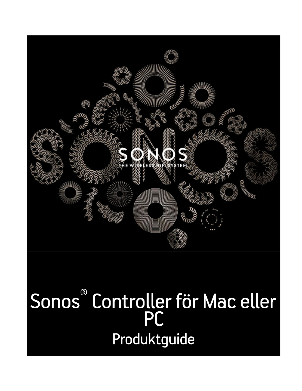 Sonos® Controller För Mac Eller PC Produktguide DETTA DOKUMENT INNEHÅLLER INFORMATION SOM KAN ÄNDRAS UTAN MEDDELANDE