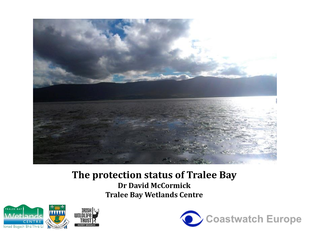 The Protection Status of Tralee Bay Dr David Mccormick Tralee Bay Wetlands Centre Tralee Bay Tralee Bay