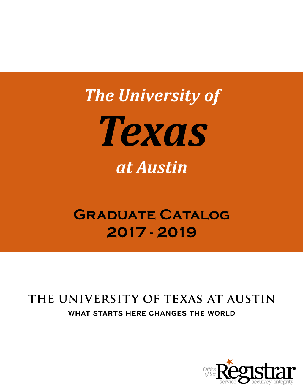 Graduate 2017-2019 the University of Texas at Austin Graduate Catalog 2017-2019 5 Administrative Officers of the Colleges and Introduction Schools Mark J.T