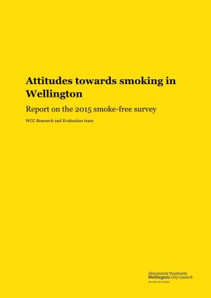 Attitudes Towards Smoking in Wellington Report on the 2015 Smoke-Free Survey