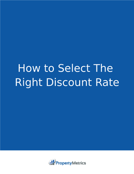 How to Select the Right Discount Rate HOW to SELECT the RIGHT DISCOUNT RATE